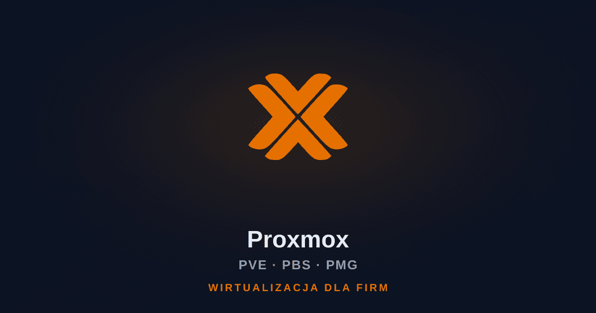 Proxmox dla firm - wirtualizacja, backup i bezpieczeństwo poczty (PVE, PBS, PMG)